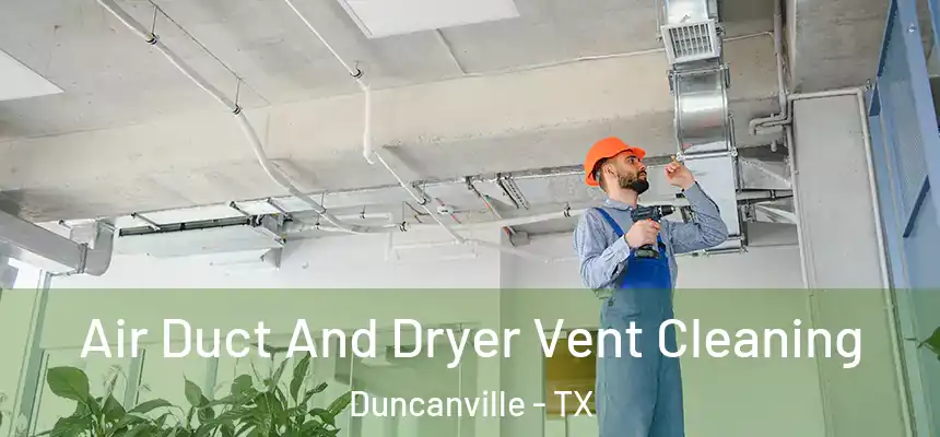  Air Duct And Dryer Vent Cleaning Duncanville - TX