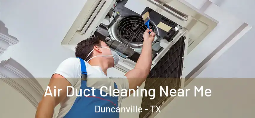  Air Duct Cleaning Near Me Duncanville - TX