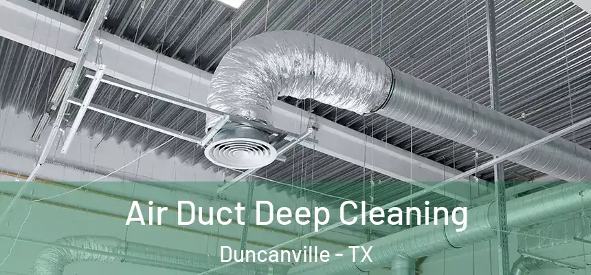 Air Duct Deep Cleaning Duncanville - TX