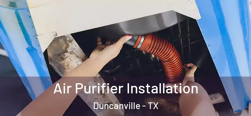 Air Purifier Installation Duncanville - TX
