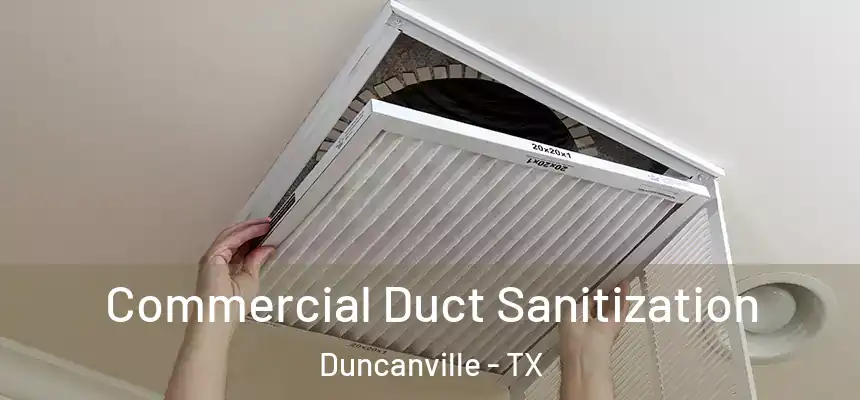 Commercial Duct Sanitization Duncanville - TX