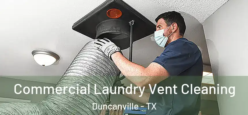  Commercial Laundry Vent Cleaning Duncanville - TX