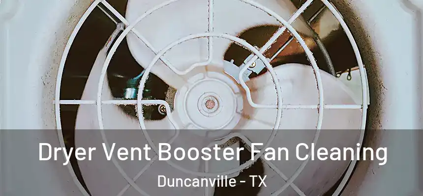  Dryer Vent Booster Fan Cleaning Duncanville - TX