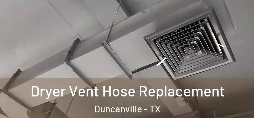 Dryer Vent Hose Replacement Duncanville - TX