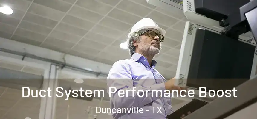  Duct System Performance Boost Duncanville - TX