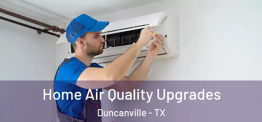 Home Air Quality Upgrades Duncanville - TX