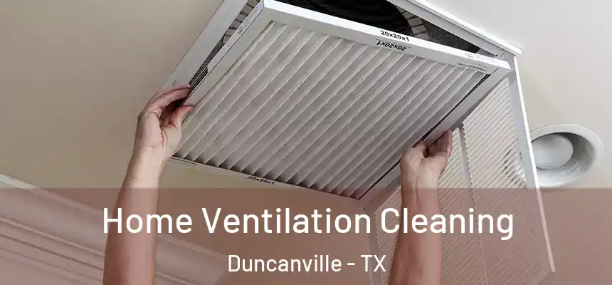Home Ventilation Cleaning Duncanville - TX