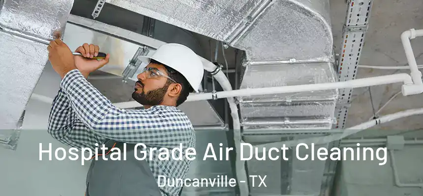  Hospital Grade Air Duct Cleaning Duncanville - TX