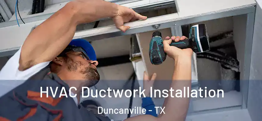  HVAC Ductwork Installation Duncanville - TX