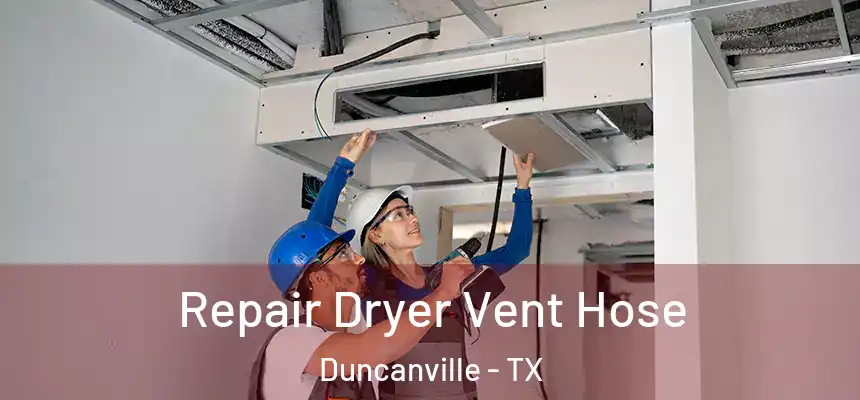 Repair Dryer Vent Hose Duncanville - TX
