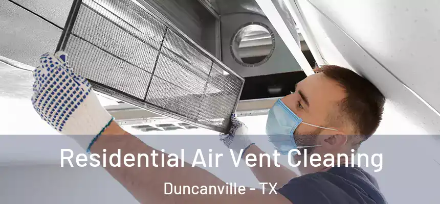 Residential Air Vent Cleaning Duncanville - TX