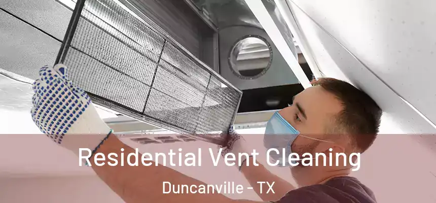 Residential Vent Cleaning Duncanville - TX
