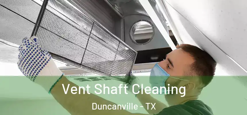 Vent Shaft Cleaning Duncanville - TX